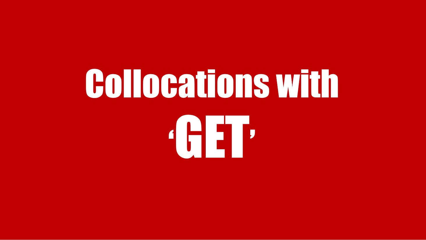 LangGo - Collocation with GET: Cụm từ đi với GET trong tiếng Anh