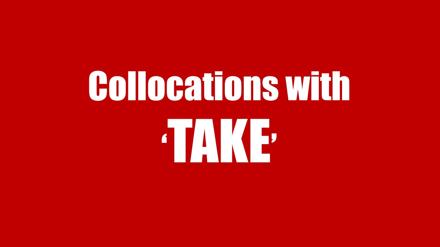 LangGo - Collocation with TAKE: Cụm từ đi với TAKE trong tiếng Anh