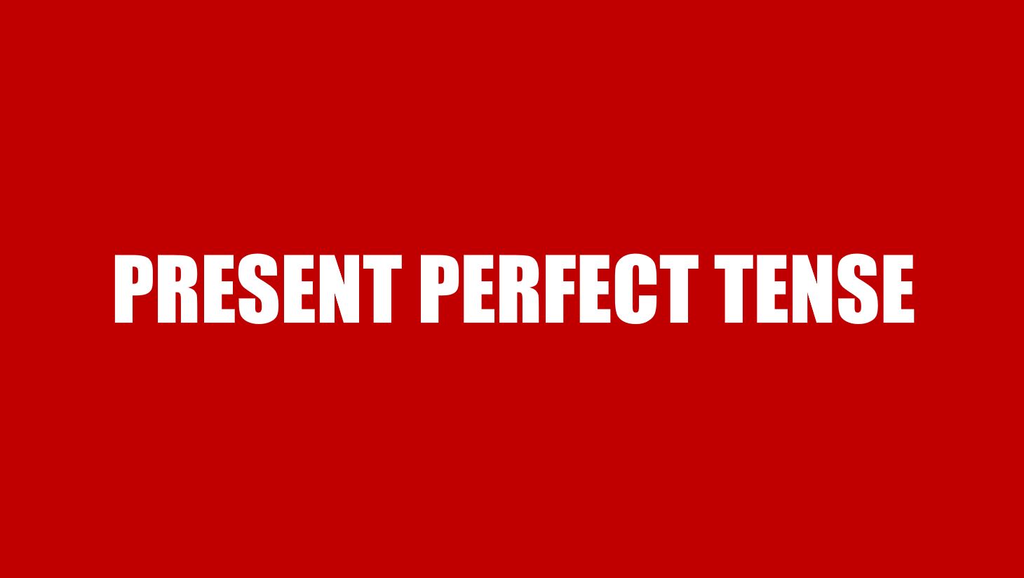 Prensent Perfect Tense - Thì hiện tại hoàn thành: Cấu trúc, cách dùng và bài tập