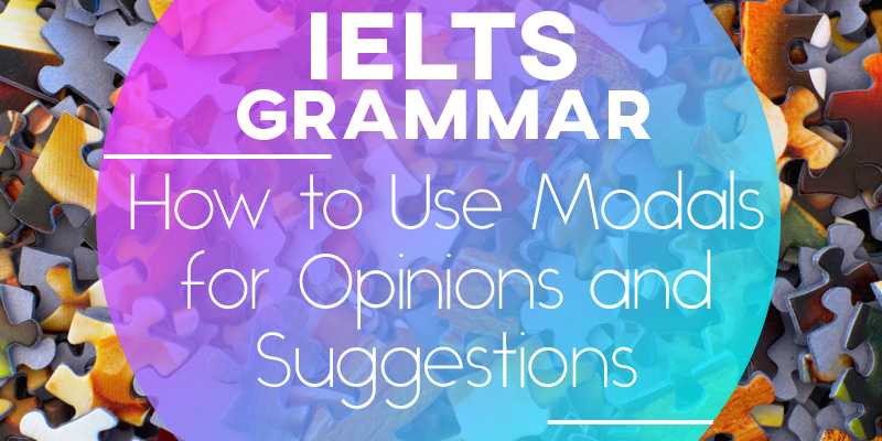 Luyện thi IELTS Grammar: Các phương thức, cách thức (Modals) (Phần 2) 2