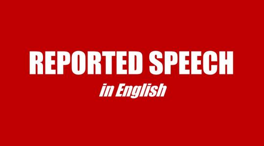 IELTS grammar: Câu trực tiếp - gián tiếp (Reported Speech)