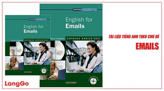 Tài liệu tiếng Anh khi viết email thương mại chuyên nghiệp - English for Emails