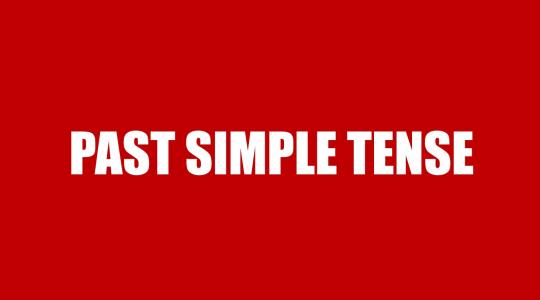 Past Simple Tense - Thì quá khứ đơn: Cấu trúc, cách dùng và bài tập