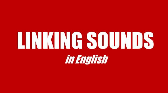Phát âm tiếng Anh cơ bản - Quy tắc Nối Âm chuẩn giọng Mỹ