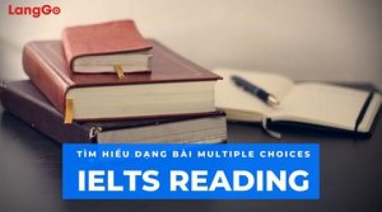 Tìm hiểu về dạng bài Multiple Choices trong IELTS Reading